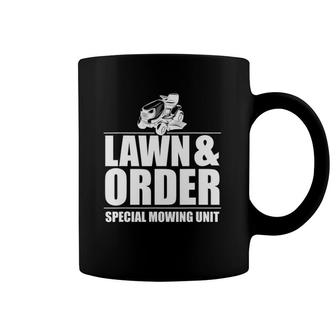 Lawn And Order Special Mowing Unit Dad Design Father's Day Coffee Mug | Mazezy