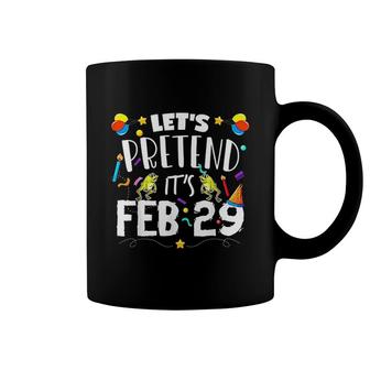 Leap Year Birthday Gift Leap Day 2 Lets Pretend It Is Feb 29 Coffee Mug - Seseable