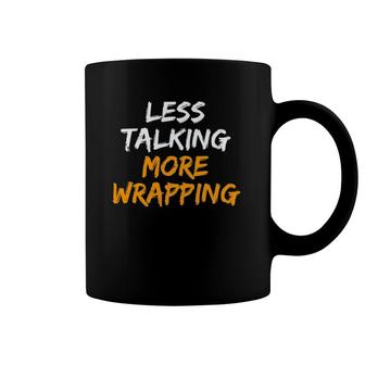 Less Talking More Wrapping Warehouse Coffee Mug | Mazezy