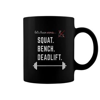 Let Train Arm Squat Bench Deadlift Coffee Mug | Mazezy