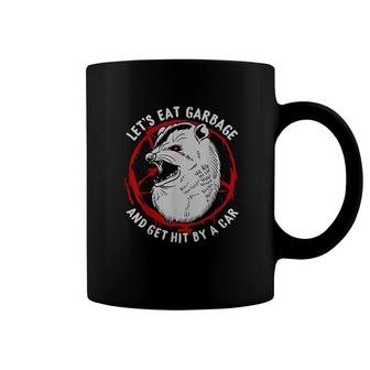 Lets Eat Garbage And Get Hit By A Car Coffee Mug | Mazezy