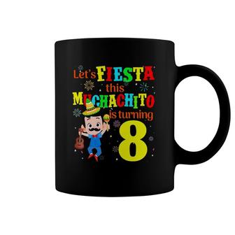 Let's Fiesta This Muchachito Is Turning 8 Mexican Birthday Coffee Mug | Mazezy