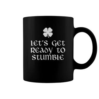 Let's Get Ready To Stumble St Patrick's Day Drinking Coffee Mug | Mazezy