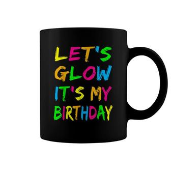 Lets Glow Its My Birthday Glow Party 80S Costume Party Coffee Mug - Seseable