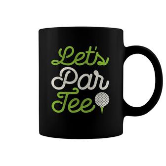 Let's Par Tee Golf Player Golfer Dad Papa Men Funny Coffee Mug | Mazezy
