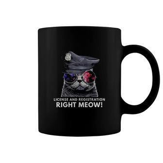 License And Registration Right Meow Coffee Mug | Mazezy