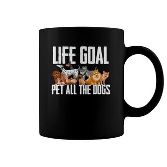 Life Goal Pet All The Dogs Funny Dog Lover Puppy Gifts Coffee Mug | Mazezy