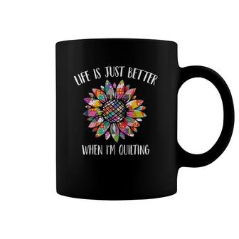 Life Is Just Better When I'm Quilting Funny Sewing Quilter Coffee Mug | Mazezy