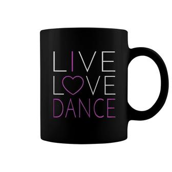 Live Love Dance For Dance Mom Coffee Mug | Mazezy