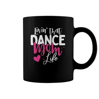 Livin' That Dance Mom Life Dancing Mama Mother's Day Gift Coffee Mug | Mazezy