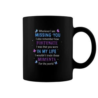 Lost Of Mother Whenever Iam Missing You I Also Remember How Fortunate I Was That You Were In My Life Coffee Mug | Mazezy