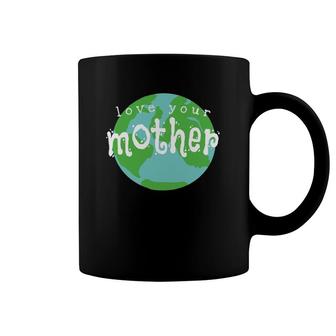 Love Your Mother Earth Day Climate Change Activist Coffee Mug | Mazezy