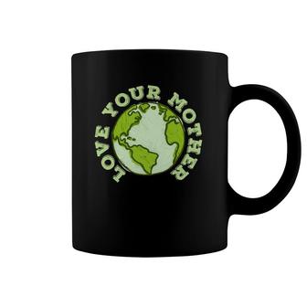 Love Your Mother Earth Day Environmental Awareness Themed Coffee Mug | Mazezy
