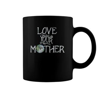Love Your Mother Earth Version Coffee Mug | Mazezy