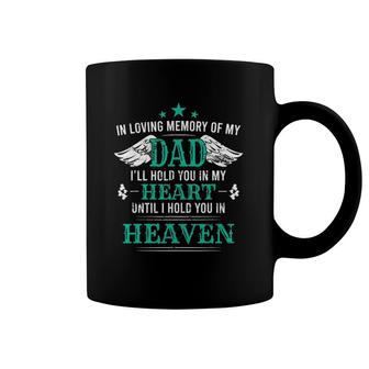 Loving Memory Of My Dad I'll Hold You In My Heart Memorial Coffee Mug | Mazezy
