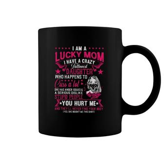 Lucky Mom Crazy Tattooed Daughter Anger Issues Stars Mother's Day Gift Coffee Mug | Mazezy