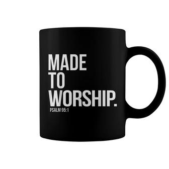 Made To Worship Psalm 951 Faith Based Coffee Mug | Mazezy