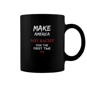 Make America Not Racist For The First Time Coffee Mug - Thegiftio UK