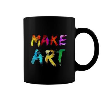 Make Art Painter Artist Teacher Artsy Gift Men Women Coffee Mug - Seseable