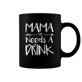 Mama Needs A Drink Funny Mothers Day Gift Coffee Mug | Mazezy