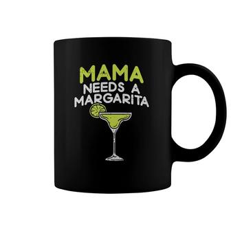 Mama Needs A Margarita Cinco De Mayo Mothers Day Mom Funny Coffee Mug | Mazezy