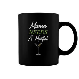Mama Needs A Martini Funny Drinking Martini Mama Gift Coffee Mug | Mazezy