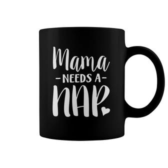 Mama Needs A Nap Funny Tired Mom Adult Nap Time Coffee Mug | Mazezy
