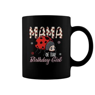 Mama Of The Birthday Girl - Family Matching Birthday Party Cute Ladybugs Coffee Mug | Mazezy