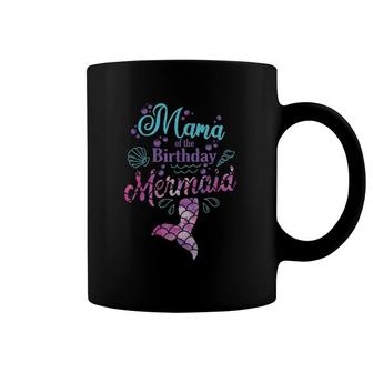 Mama Of The Birthday Mermaid Birthday Party Mermaid Mother Coffee Mug | Mazezy