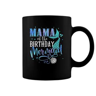 Mama Of The Birthday Mermaid Family Matching Party Squad Coffee Mug | Mazezy