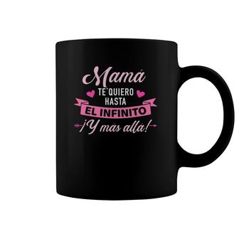Mamá Te Quiero Hasta El Infinito Y Mas Allatienda Coffee Mug | Mazezy