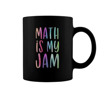 Math Is My Jam Mathematician Math Lover Math Teacher Gift Coffee Mug | Mazezy