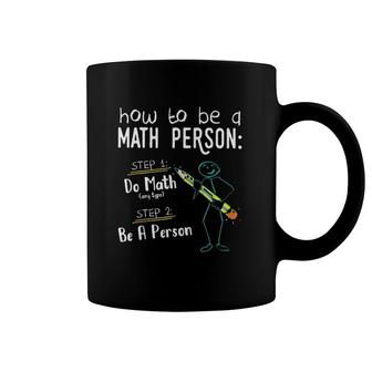 Math Teacher Funny How To Be A Math Person Coffee Mug | Mazezy