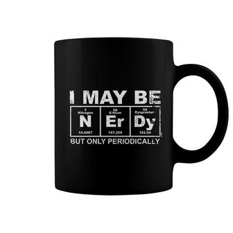 May Be Nerdy But Only Periodically Coffee Mug | Mazezy AU