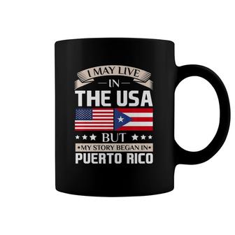 May Live In Usa Story Began In Puerto Rico Flag Coffee Mug | Mazezy