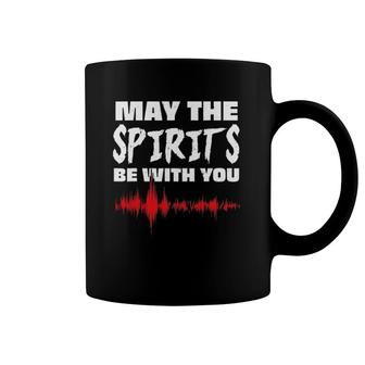 May The Spirits Be With You Paranormal Ghost Hunter Coffee Mug | Mazezy CA