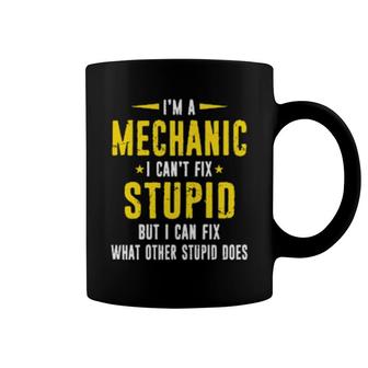 Mechanic Can't Fix Stupid Distressed Style Design Coffee Mug | Mazezy CA