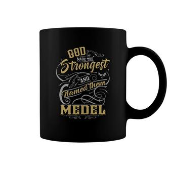 Medel God Made The Strongest And Named Them Coffee Mug - Thegiftio