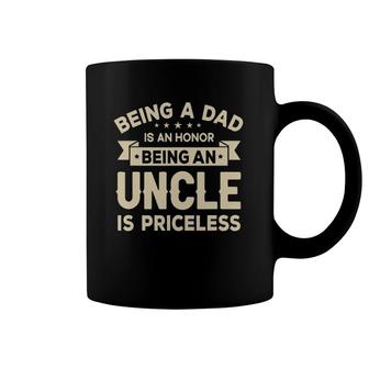 Mens Being A Dad Is An Honor Being An Uncle Is Priceless Grandpa Coffee Mug | Mazezy