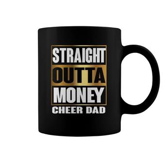 Mens Cheer Dad Straight Outta Money Gift Cheerleader Coffee Mug | Mazezy