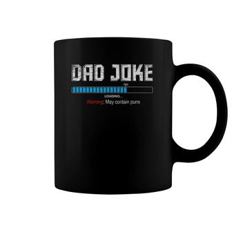 Mens Dad Joke Loading Warning May Contain Puns Funny Dad Jokes Coffee Mug | Mazezy