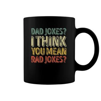Mens Dad Jokes I Think You Mean Rad Jokes Father's Day Coffee Mug | Mazezy