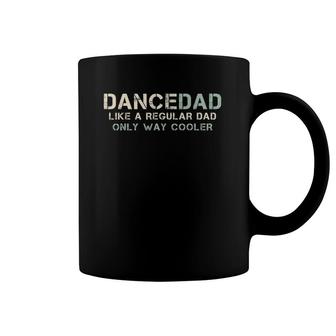 Mens Dance Dad Like A Regular Dad Only Way Cooler Dancer Father Coffee Mug | Mazezy