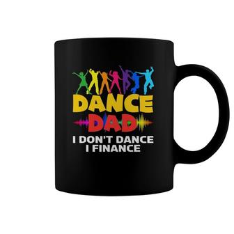 Mens Funny Dance Dad I Don't Dance I Finance Dancing Dad Coffee Mug | Mazezy