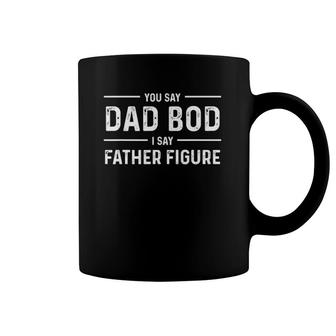 Mens Funny You Say Dad Bod I Say Father Figure Coffee Mug | Mazezy