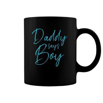 Mens Gender Reveal Daddy Says Boy Matching Family Baby Party Coffee Mug | Mazezy