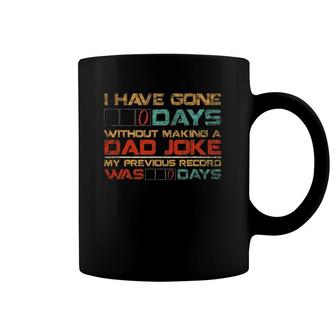 Mens I Have Gone 0 Days Without Making A Dad Joke Coffee Mug | Mazezy
