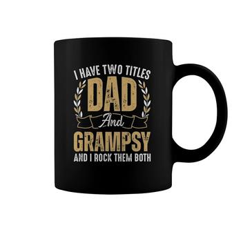 Mens I Have Two Titles Dad And Grampsy I Rock Them Both Best Dad Coffee Mug | Mazezy