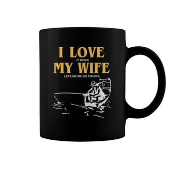 Mens I Love It When My Wife Lets Me Go Fishing Funny Quotes Gift Coffee Mug | Mazezy