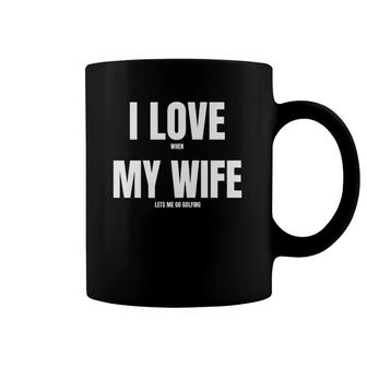 Mens I Love When My Wife Funny Golf Premium Coffee Mug | Mazezy